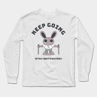 Keep going stay motivated! Long Sleeve T-Shirt